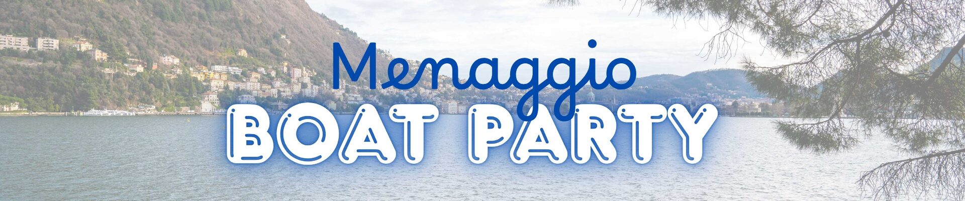 PRIVATE BOAT PARTY – DEPARTURE FROM MENAGGIO