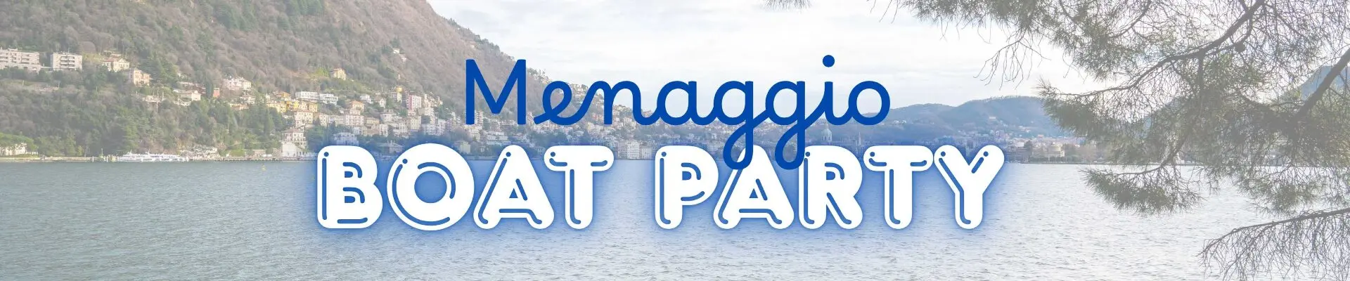PRIVATE BOAT PARTY – DEPARTURE FROM MENAGGIO